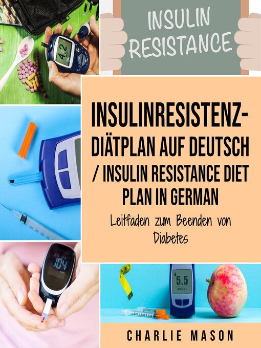 Title details for Insulinresistenz-Diätplan Auf Deutsch/ Insulin resistance diet plan In German by Charlie Mason - Available